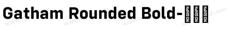 Gatham Rounded Bold字体转换 Gatham Rounded Bold字体转换